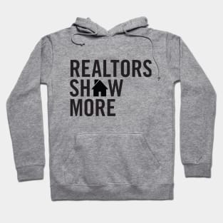 Realtors Show More T-Shirt Hoodie